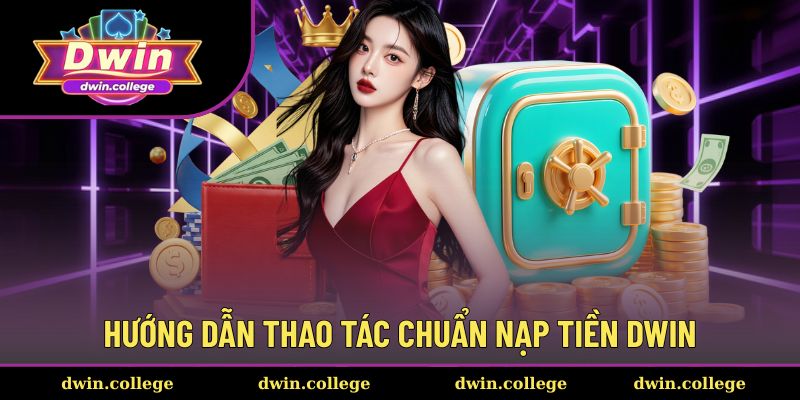 Trang chủ 24 Hướng dẫn thao tác chuẩn nạp tiền Dwin